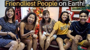 The Friendliest People on Earth (FILIPINOS!)