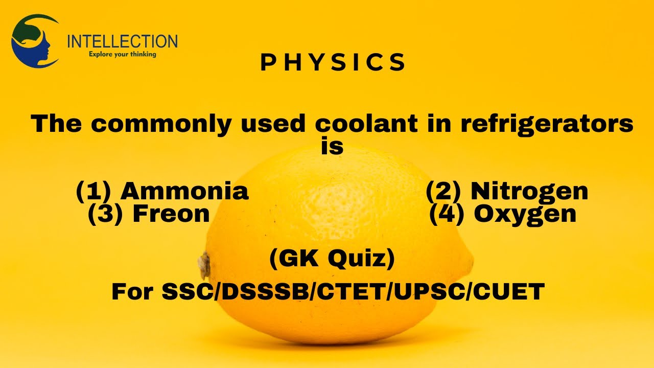 The commonly used coolant in refrigerators is Physics GK Quiz YouTube