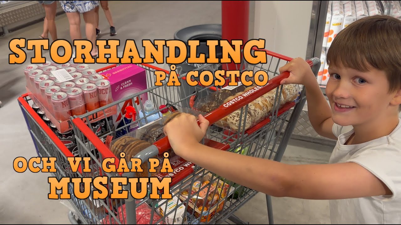 STORHANDLING PÅ COSTCO OCH EN TRIPP TILL MUSEUM
