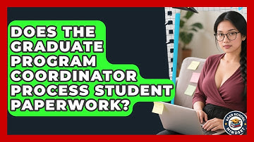 Does the Graduate Program Coordinator Process Student Paperwork? | Grad School Mindset News