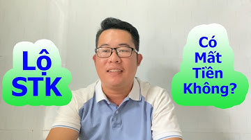 Để Lộ SỐ TÀI KHOẢN Khi Vay Vốn Có Mất Tiền Không?