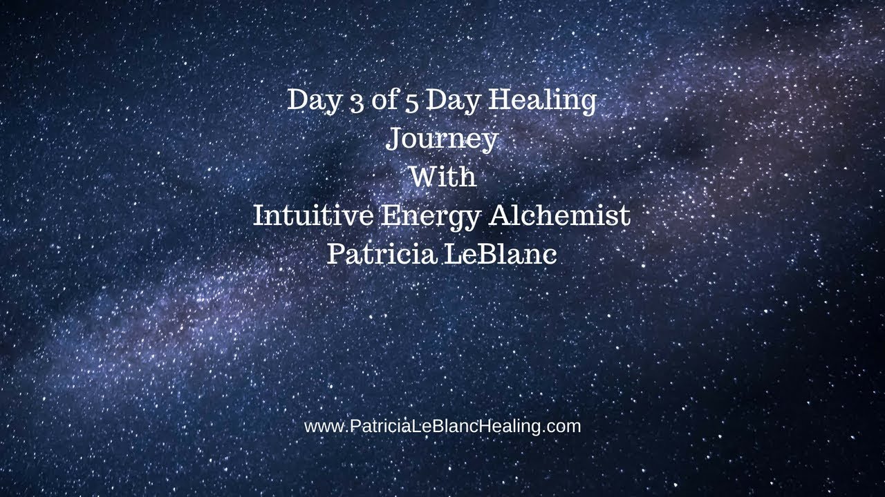 PATRICIA ELIZABETH - August 18th Day 3 of 5 day Energy Healing Journey