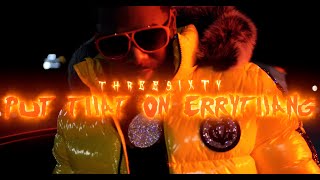 THREESIXTY Ft. Kang Roc - Put That On Errythang [Official Video]