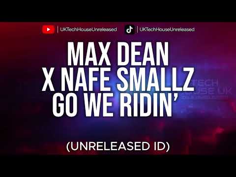 Max Dean & Nafe Smallz - Go We Ridin' (Unreleased ID)