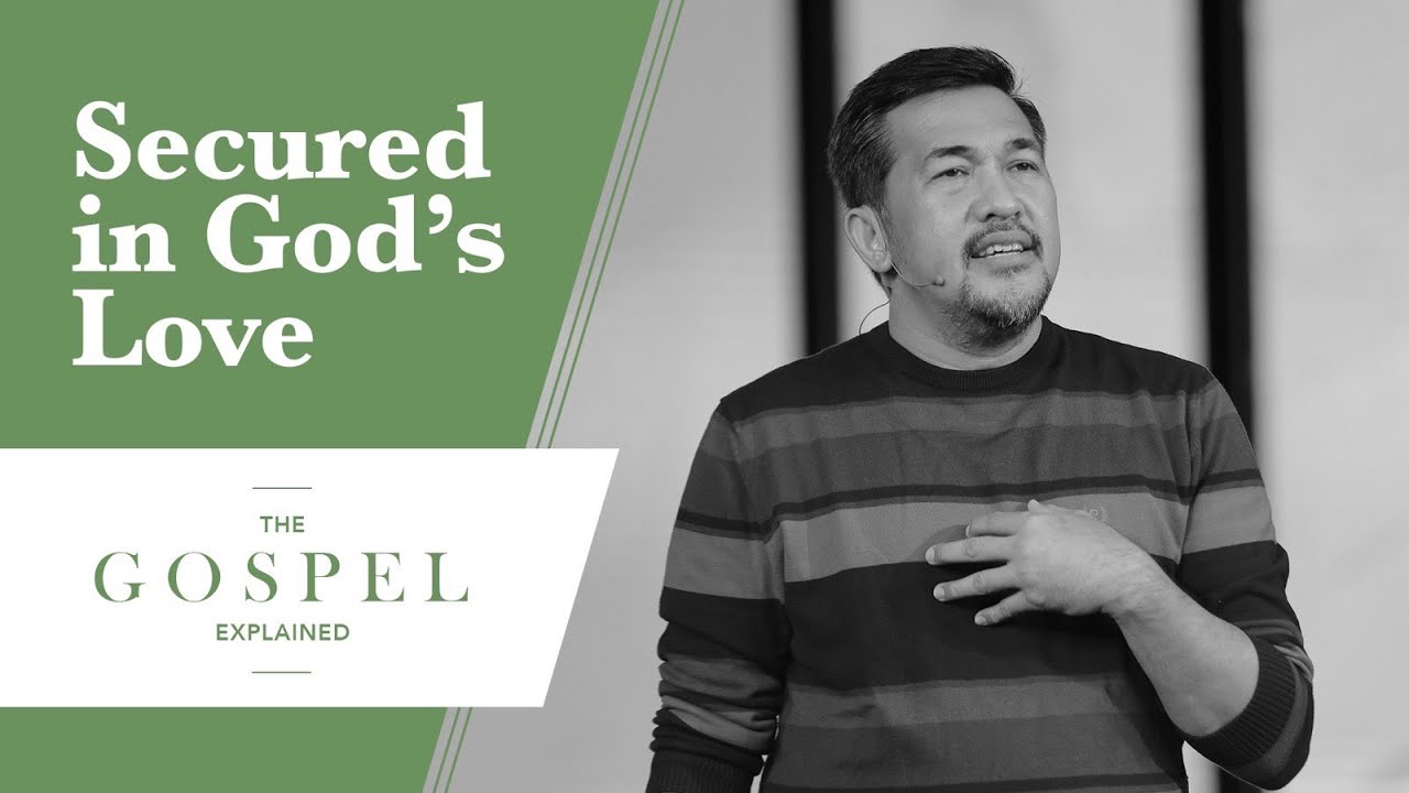Secured in God's Love | The Gospel Explained Week 5 | Jeff Eliscupidez