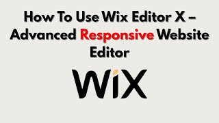 How To Use Wix Editor X – Advanced Responsive Website Editor