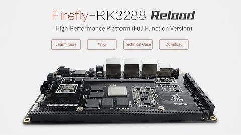 $189 Firefly-RK3288 Reload development board, quad-core ARM Cortex-A17 with SATA with HDMI input
