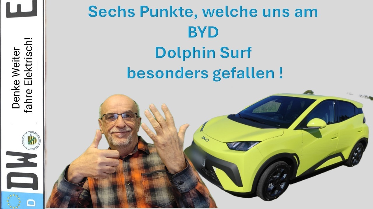Sechs Punkte, welche uns am BYD Dolphin Surf 🐬 besonders gefallen !