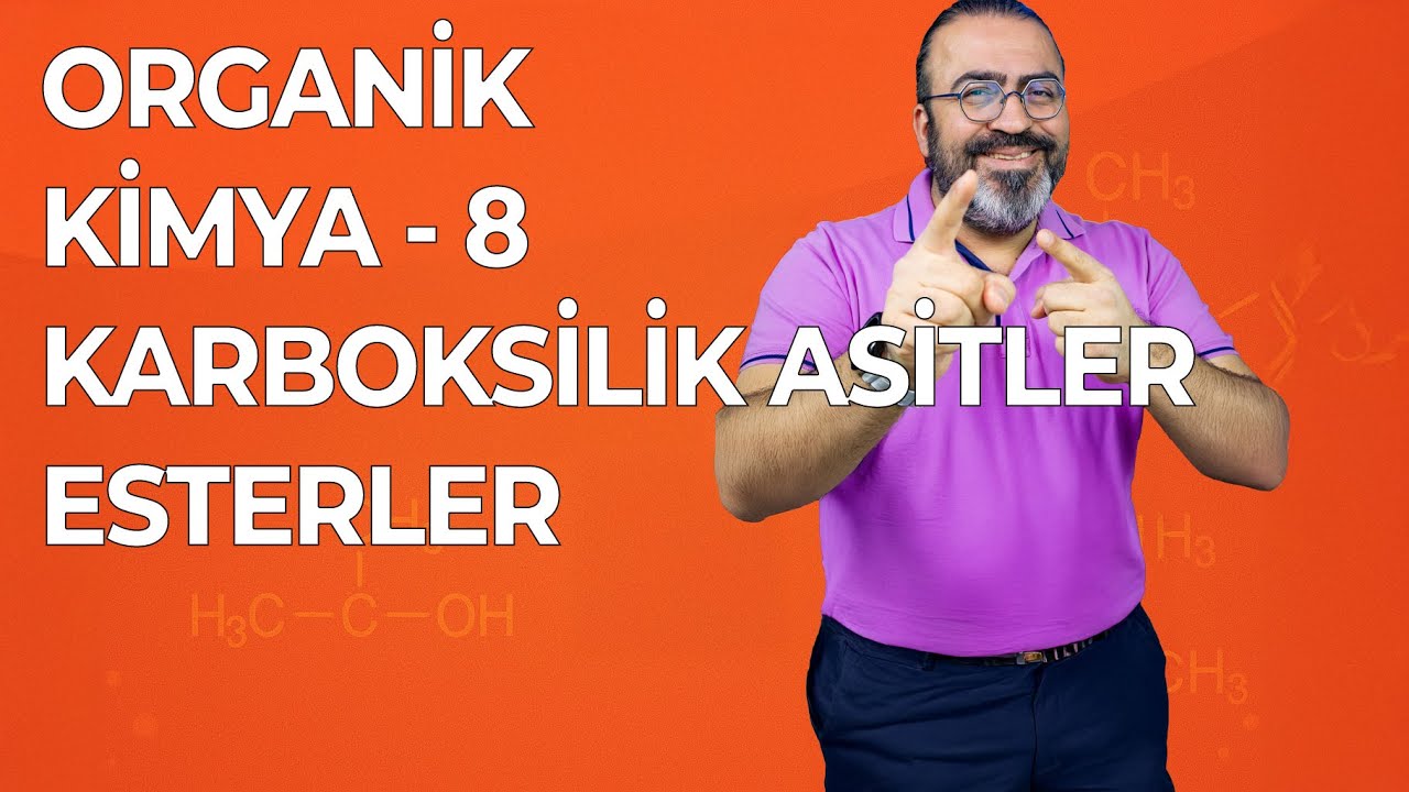 Organik Kimya - 8 - Karboksilik Asitler ve Esterler (2025)