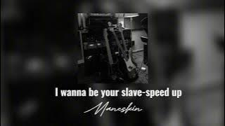 I Wanna Be Your Slave-speed up