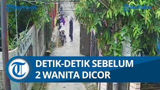 Detik-detik Rekaman CCTV 2 Wanita Masuk ke Rumah Pelaku Sebelum Ditemukan Tewas Dicor