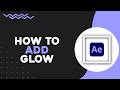 How To Add Glow in After Effects (Easiest Way)