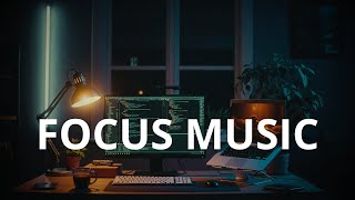 Focus Music for Work and Reading | Study Focus Instrumental | Deep Work Music