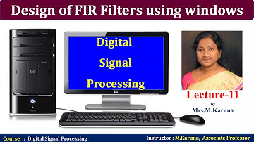Lecture-11//Design of FIR Filters using windows //Digital Signal Processing/karuna-lectures