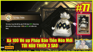 ⚡Thiếu Niên Tây Du #77 ✦ Xả 100 Vé up Pháp Bảo Tiến Hóa Mới: TÚI HẬU THIÊN 3 SAO 💥
