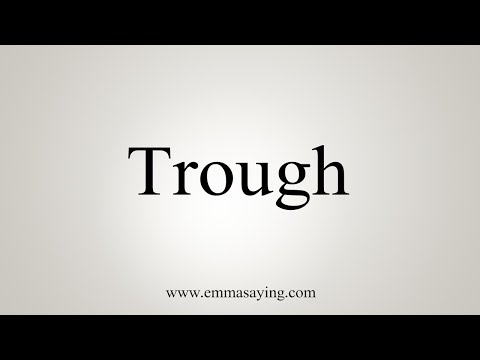 How To Say Trough