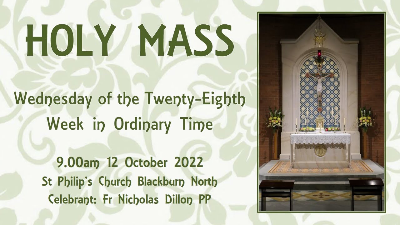Holy Mass - Wednesday of the Twenty-Eighth Week in Ordinary Time 12 ...