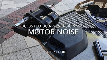 Boosted Board V2 motor noise