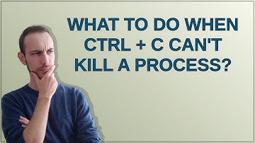 What to do when Ctrl + C can