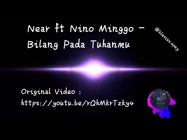 Lirik Lagu Near ft Nino Minggo - Bilang Pada Tuhanmu