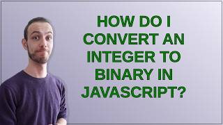 Details How do I convert an integer to binary in JavaScript Guide
