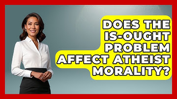Does The Is-Ought Problem Affect Atheist Morality? - Learn About Atheism