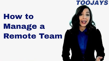 How to....Manage a Remote Team #RemoteTeamManagement