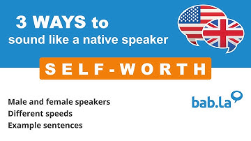 SELF-WORTH pronunciation | Improve your language with bab.la
