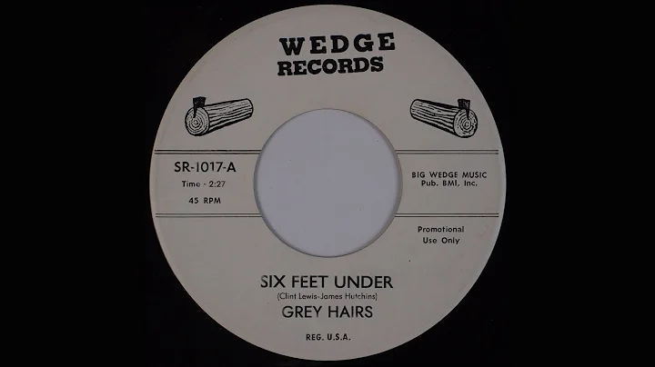 Grey Hairs - "Six Feet Under" (Bob Fryfogle)