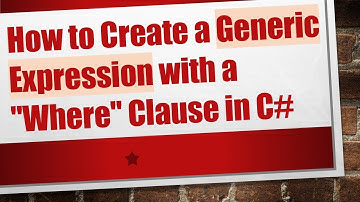 How to Create a Generic Expression with a "Where" Clause in C#
