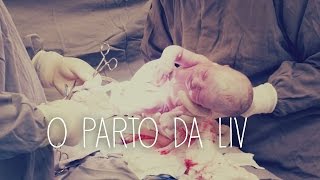 O parto da Liv - A preparação, a cesárea e o relato do parto