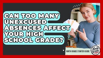 Can Too Many Unexcused Absences Affect Your High School Grade? - Ninth Grade Starter Guide