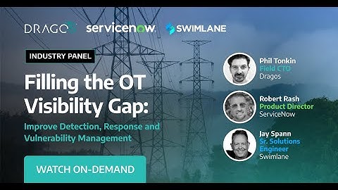 Filling the OT Visibility Gap: Improve Detection, Response and Vulnerability Management