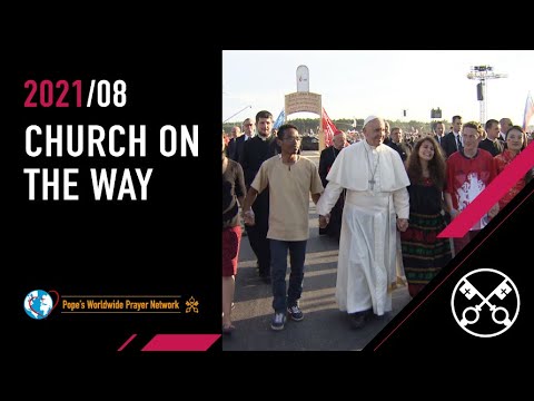 Church on the Way – The Pope Video 8 – August 2021