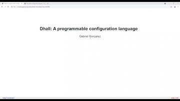 Gabriel Gonzalez, "Dhall: A Programmable Configuration Language"