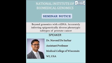 Beyond genomics with ctDNA: Inferring  phenotypic subtypes of prostate cancer (Dr.Navonil De Sarkar)