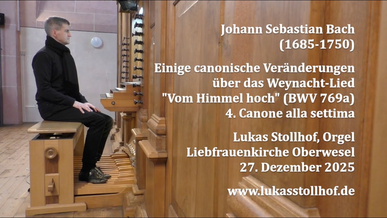 J. S. Bach: Vom Himmel hoch BWV 769a: 4. Canone alla settima (L. Stollhof, Liebfrauen Oberwesel)