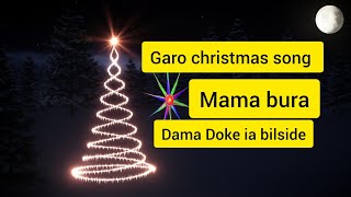 Garo christmas song-Mama bura dama doke ia bilside-Rikram Marak