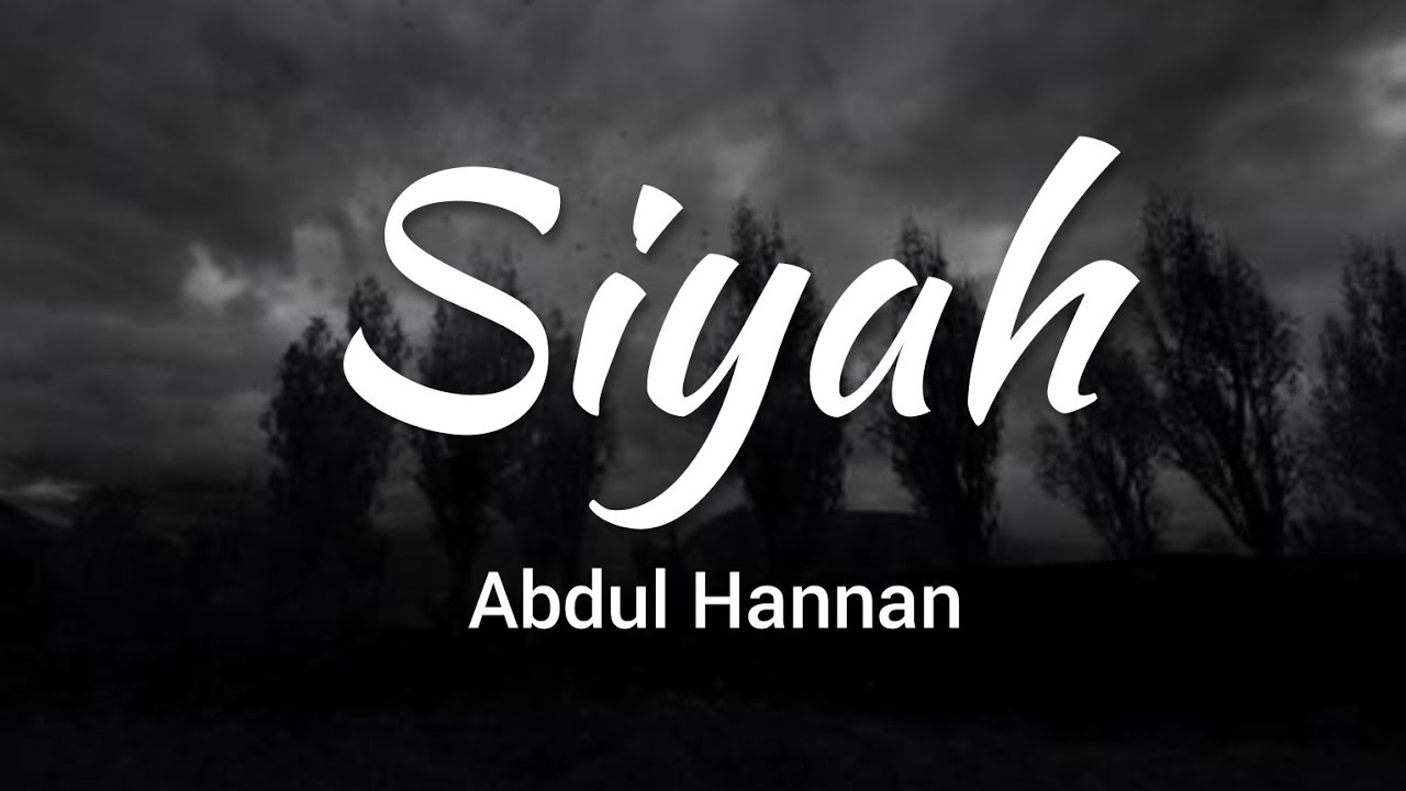 Siyah   Abdul Hannan Lyrics