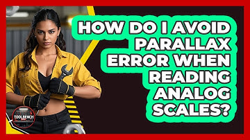 How Do I Avoid Parallax Error When Reading Analog Scales? - ToolBench Pros