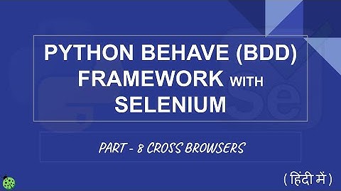 Python Behave (BDD) Framework with Selenium Hindi - Part 8 Cross Browser
