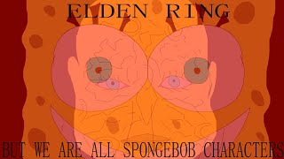 Elden ring but we are Spongebob Characters