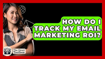 How Do I Track My Email Marketing ROI? - TheEmailToolbox.com