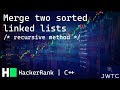 HackerRank C++ Solution – Merge two sorted linked lists (Recursive solution!)
