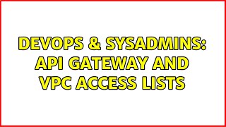 Celebrity DevOps & SysAdmins: API Gateway and VPC access lists Wealth