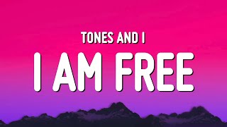 Video thumbnail of "Tones and I - I Am Free (Lyrics)"