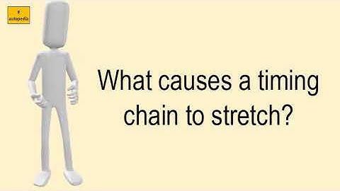 What Causes A Timing Chain To Stretch?