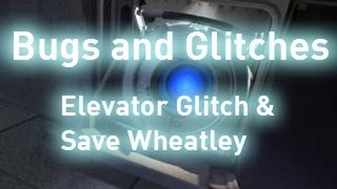 [Portal 2]Save Wheatley | *Elevator Glitch* Bugs