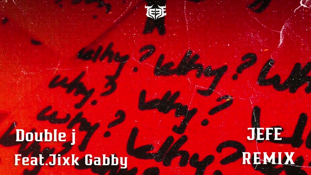 Mira Double j - WHY? ft.Jixk Gabby (JEFE REMIX) en YouTube Mira Double j - WHY? ft.Jixk Gabby (JEFE REMIX) en YouTube