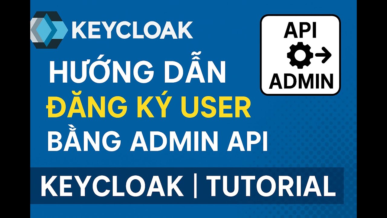 Hướng Dẫn Đăng Ký User Bằng Admin API Trong Keycloak | Keycloak REST ...